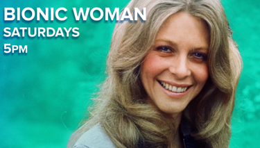 Bionic Woman - Saturdays 5pm on Cozi TV
